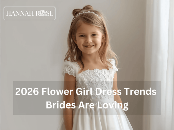 2026 Flower Girl Dress Trends Brides Are Loving - Hannah Rose Vintage Boutique