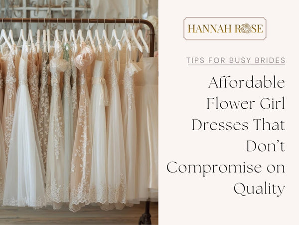 Affordable Flower Girl Dresses That Don’t Compromise on Quality - Hannah Rose Vintage Boutique