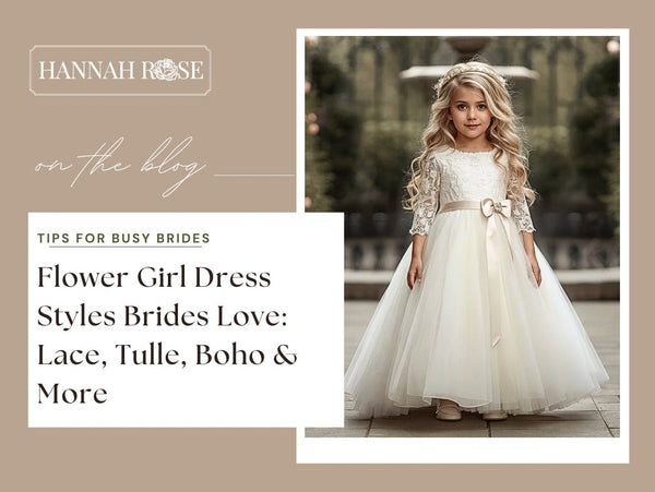 Flower Girl Dress Styles Brides Love: Lace, Tulle, Boho & More - Hannah Rose Vintage Boutique