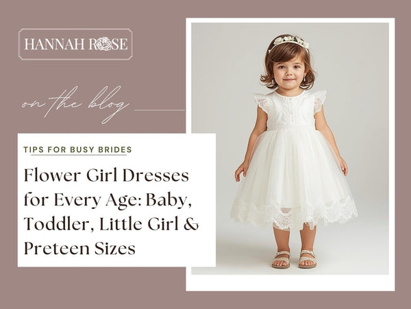 Flower Girl Dresses for Every Age: Baby, Toddler, Little Girl &  Preteen Sizes - Hannah Rose Vintage Boutique