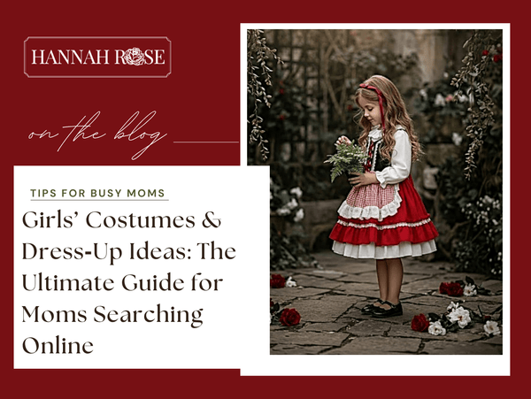 Girls’ Costumes & Dress‑Up Ideas: The Ultimate Guide for Moms Searching Online - Hannah Rose Vintage Boutique