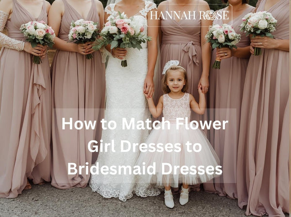 How to Match Flower Girl Dresses to Bridesmaid Dresses - Hannah Rose Vintage Boutique