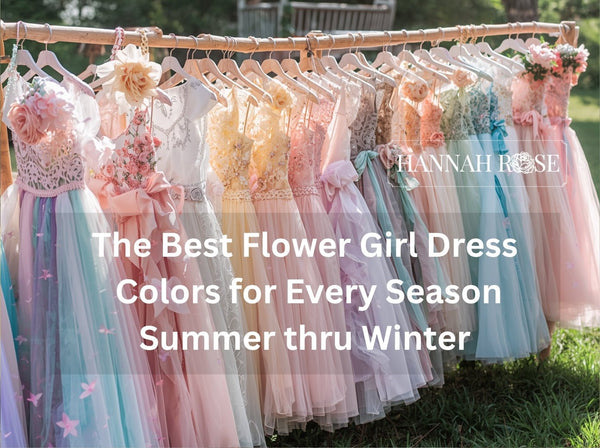 The Best Flower Girl Dress Colors for Every Season - Summer thru Winter - Hannah Rose Vintage Boutique