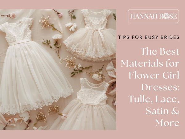 The Best Materials for Flower Girl Dresses: Tulle, Lace, Satin & More - Hannah Rose Vintage Boutique