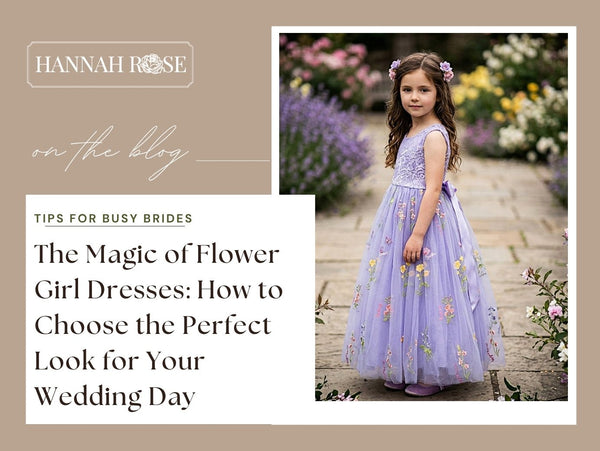 The Magic of Flower Girl Dresses: How to Choose the Perfect Look for Your Wedding Day - Hannah Rose Vintage Boutique