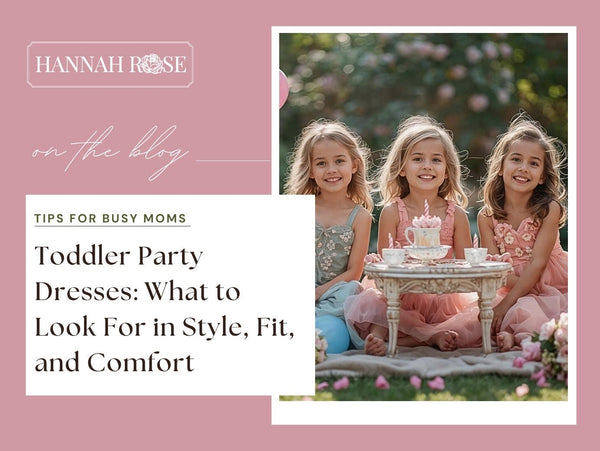 Toddler Party Dresses: What to Look For in Style, Fit & Comfort - Hannah Rose Vintage Boutique