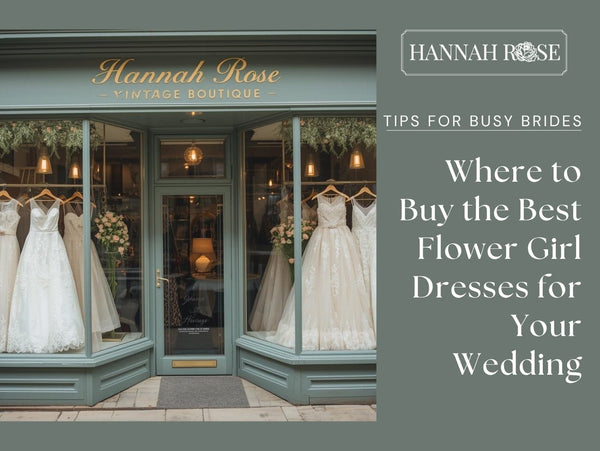 Where to Buy the Best Flower Girl Dresses for Your Wedding - Hannah Rose Vintage Boutique