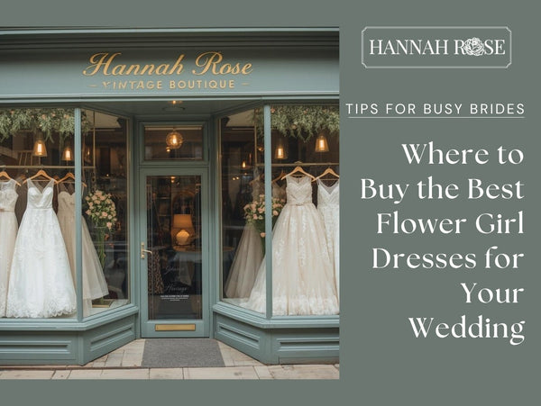 Where to Buy the Best Flower Girl Dresses for Your Wedding - Hannah Rose Vintage Boutique