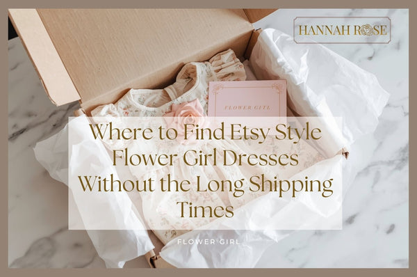 Where to Find Etsy Style Flower Girl Dresses Without the Long Shipping Times - Hannah Rose Vintage Boutique